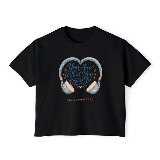 "You Are What You Listen To" Boxy Tee