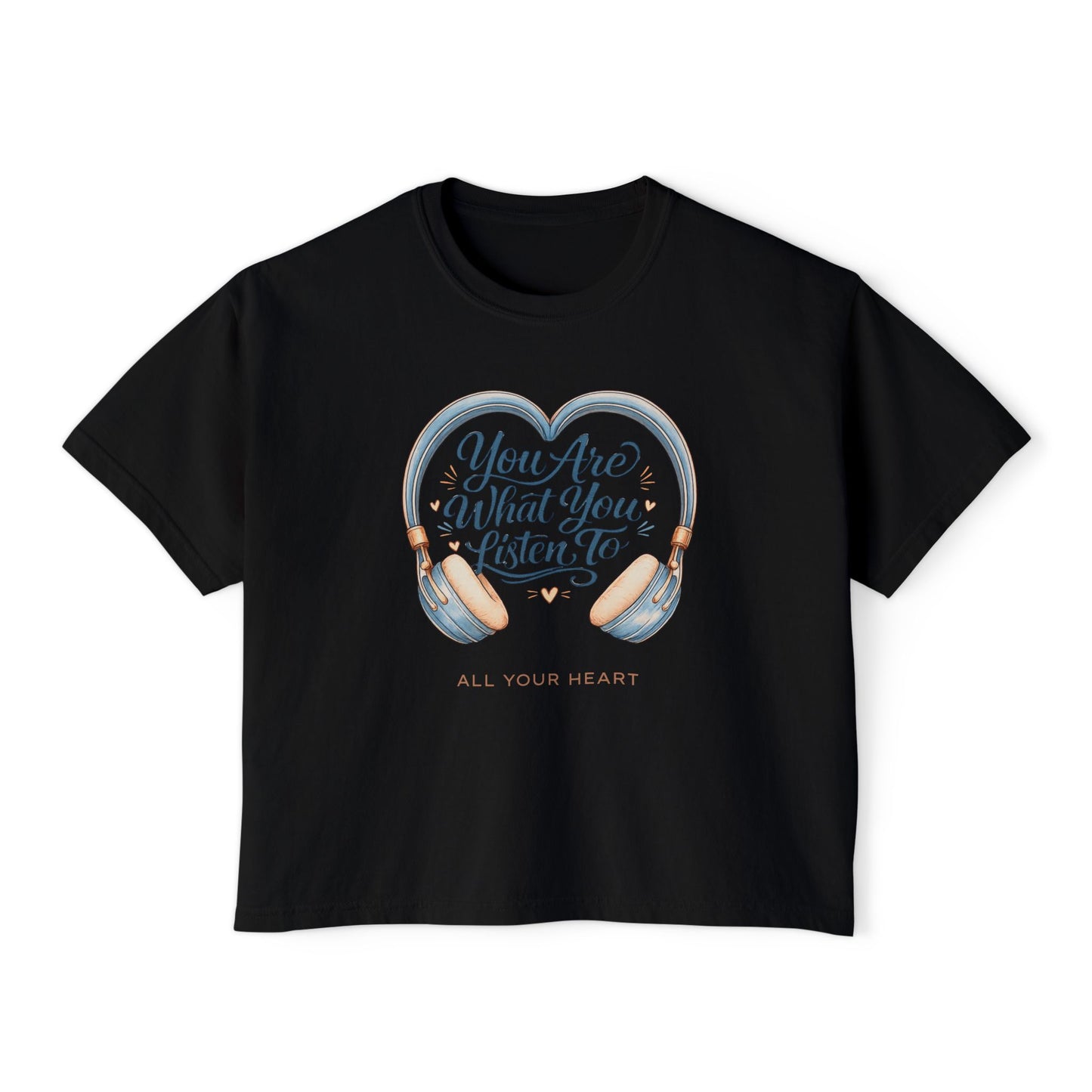 "You Are What You Listen To" Boxy Tee
